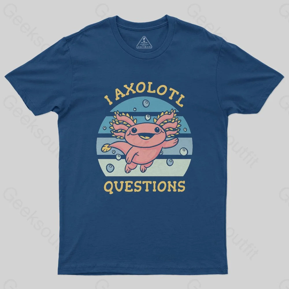 I axolotl questions T-Shirt