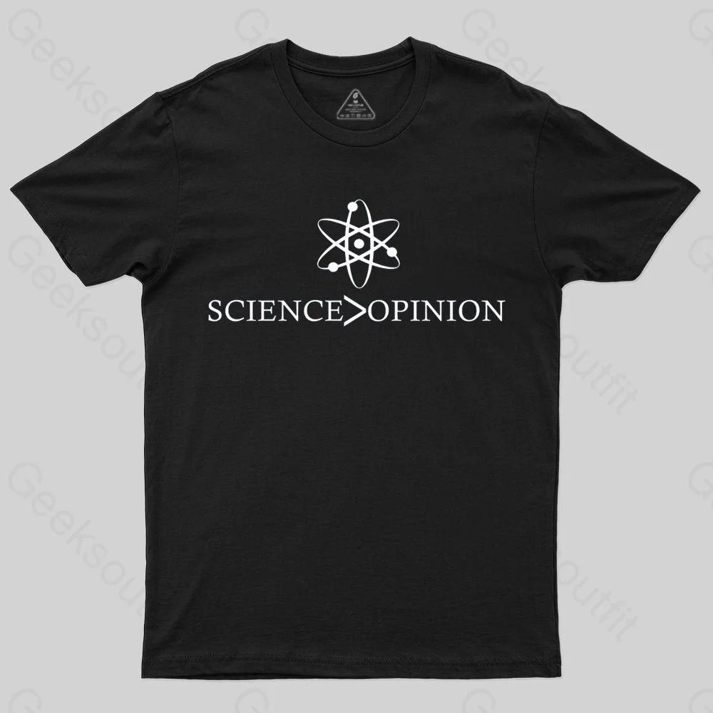 Science is Greater Than Opinion T-shirt