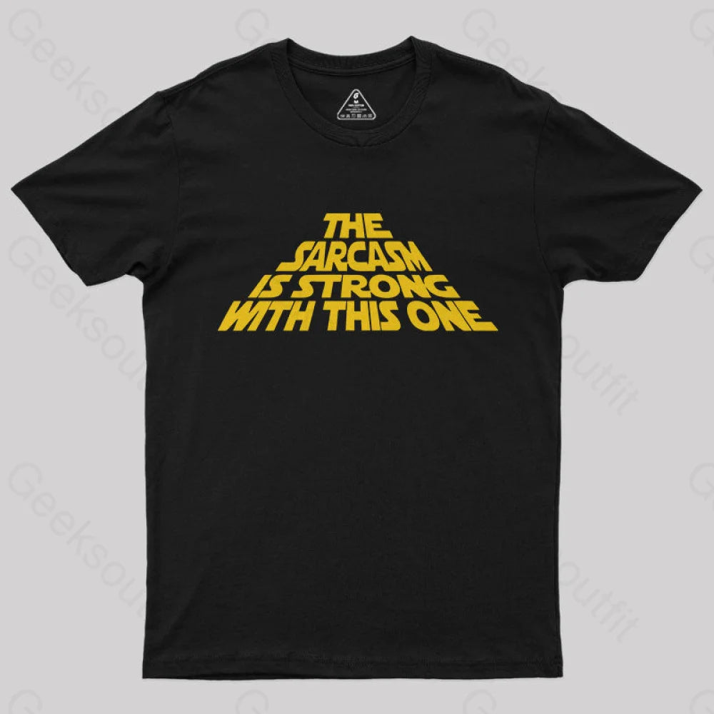 The Sarcasm Is Strong With This One T-Shirt